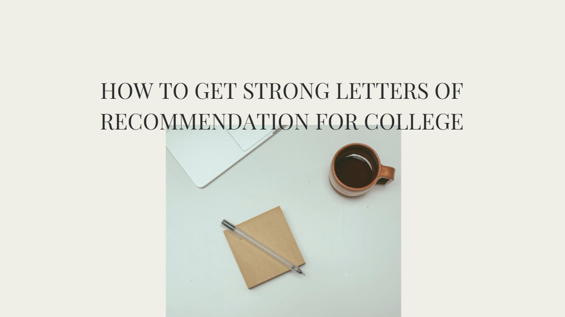 How to Get Strong Letters of Recommendation for College