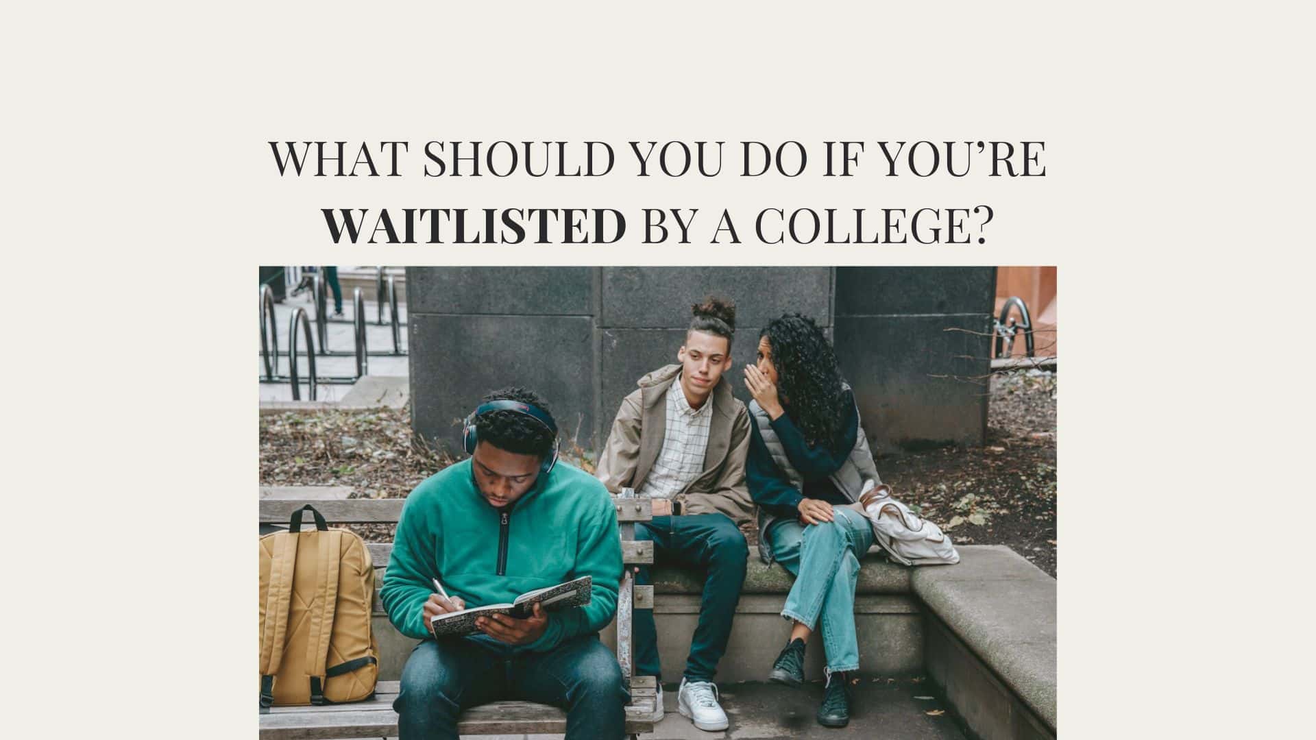 What Should You Do If You’re Waitlisted by a College